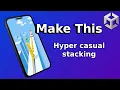 Creating Hyper Casual Stacking Game In Uni