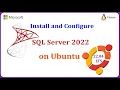 How to Install and Configure Microsoft SQL Server 2022 on Ubuntu 22 04 LTS