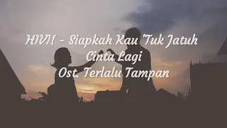 Download HIVI! - Siapkah Kau 'Tuk Jatuh Cinta Lagi Ost. Terlalu Tampan ( Lirik + Cover ) MP3