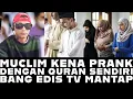 Download Lagu 🔥 MUCLIM KENA PRANK DENGAN QURAN SENDIRI - MANTAP BETUL BANG EDIS TV