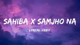 sahiba x samjho na mashup lyrical video edit by dhanush aditya rikhari dj sumit rajwanshi 