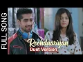 Roohdaariyan Full Song (Duet Version) | Yeh Rishta Kya Kehlata Hai | Nakash Aziz | Anandi Joshi