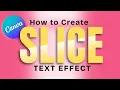 How to Create Slice Text Effect in Canva