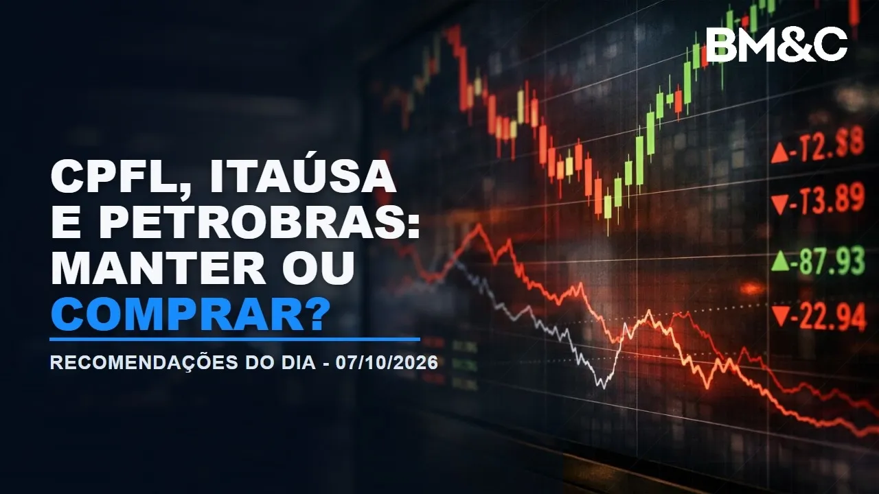 CPFL, Itaúsa e Petrobras: o que os bancos estão recomendando hoje?