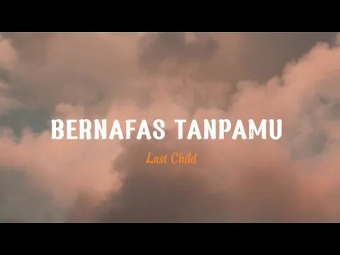 Download MP3 Last Child - Bernafas tanpamu (lirik)