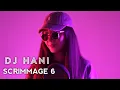 Download Lagu Dj Hani - Scrimmage 6