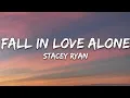 Download Lagu Stacey Ryan - Fall In Love Alone (Lyrics)