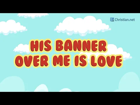 Download MP3 His Banner Over Me Is Love | Christian Songs For Kids