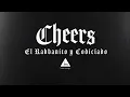 Cheers - El Rabbanito x Codiciado [Video Lyrics]