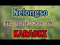 Download Lagu NELONGSO ( Nada Pria: Dm ) KARAOKE HQ Audio Stereo || Evie Tamala
