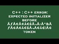 C C error expected initializer before A A A aEsA A A A A A aEsA A aEzA token