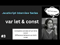 JavaScript Interview Series - Var let const in JavaScript Difference between Var let and Const