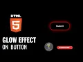 Simple glow effect on the button using CSS and HTML Hover Effect HTML and CSS