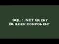 SQL NET Query Builder component