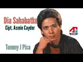 Lagu TOMMY J PISA - DIA SAHABATKU
