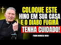 Lagu Se Você NÃO COLOCAR ISSO em CASA, O DIABO VIRÁ! | Padre Marcelo Rossi