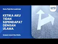 Download Lagu Ketika Aku Tidak Sependapat Dengan Ulama | Ustadz Ammi Nur Baits