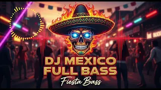 fiesta bass best mexican dj remix party 2025