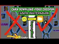 Cara download video di cocofun tanpa watermark - tanpa aplikasi