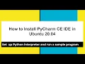 PyCharm CE IDE How to install in Ubuntu 20 04 set Python Interpreter test sample Hello World code