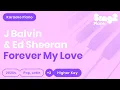 J Balvin, Ed Sheeran - Forever My Love (Higher Key) Piano Karaoke