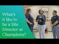 What s it like to be a site director at Champions