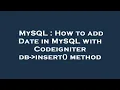 MySQL How to add Date in MySQL with Codeigniter db - insert method