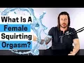 What is a Female Squirting Orgasm Squirting 101