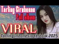 Download Lagu TARLING CIREBONAN PULL ALBUM~TARLING INDONESIA TERBAIK 2025