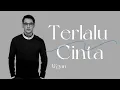 Download Lagu Afgan - Terlalu Cinta | Lirik (HQ Audio)