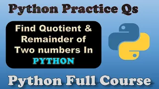 Find Quotient and Remainder of Two Numbers Python Programming