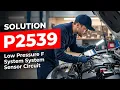 How To Fix P2539 OBD II Error Code - Low Pressure Fuel System Sensor Circuit