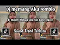 Download Lagu DJ MEMANG AKU JOMBLO DJ MALEM MINGGU AKU TAK PUNYA PACAR SOUND TRENDING TIKTOK YANG KALIAN CARI