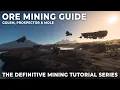 A Comprehensive Guide to Ore Mining - Episode 4 The Definitive Star Citizen Mining Tutorial Series
