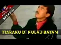 Download Lagu TIARAKU DI PULAU BATAM - RIO ASTAR (OFFICIAL MUSIC VIDEO)