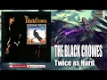 THE BLACK CROWES  - TWICE IS HARD  (HQ)
