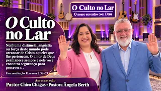 O CULTO NO LAR. #PASTORCHICOCHAGAS #CULTO #ORAÇÃO #CRER  Porque estou certo de que... Romanos 8:38