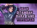 Download Lagu Usah Ditambah Bara Yang Tersimpan - Elly Mazlein (Lirik)