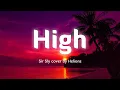 Download Lagu High - Sir Sly Cover By Helions ( Lyric/vietsub)