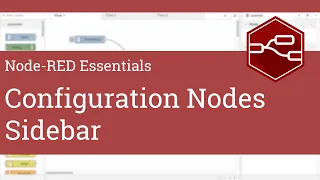 Configuration Nodes Sidebar - Node-RED Essentials
