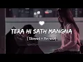 Download Lagu Tera Hi Sath Mangna [ Showed + Reverb ]