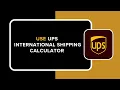 HOW TO USE THE UPS INTERNATIONAL SHIPPING CALCULATOR