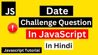 Date Time Challenges JavaScript Data Time Tutorial in Date Time In JavaScript
