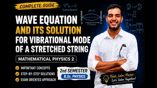Wave Equation and Its Solution for Vibrational Mode of a Stretched String Mathematical Physics II