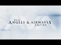 Lagu Angels \u0026 Airwaves - Our Empire (Full Album)