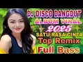 Download Lagu DJ DISCO DANGDUT ALBUM VIRAL‼️SATU RASA CINTA 