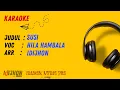 KARAOKE LAMPUNG - SUSI - Hila Hambala | Mixdut Nada Pria