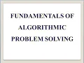 FUNDAMENTALS OF ALGORITHMIC PROBLEM SOLVING