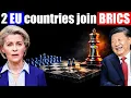 BRICS Expands Into Europe as Two EU Nations Apply for Membership