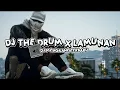 Download Lagu DJ THE DRUM X LAMUNAN X YA ODNA MENGKANE TIKTOK
